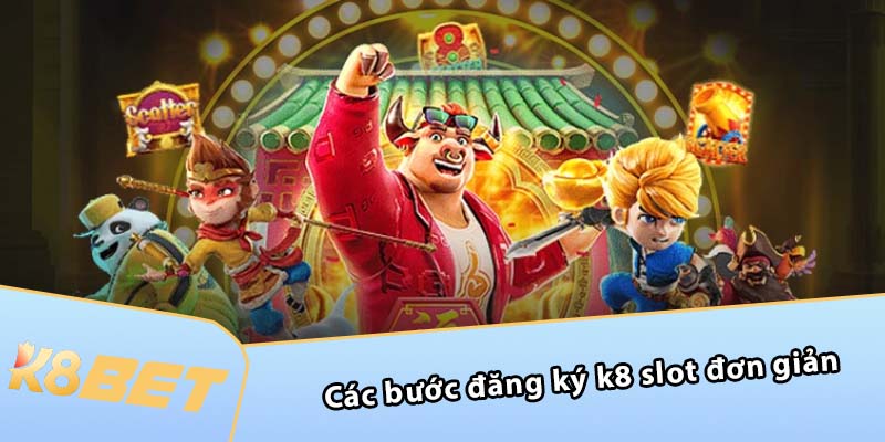 Các bước đăng ký K8 Slot đơn giản