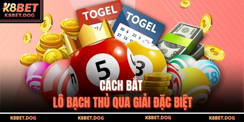Cách bắt lô bạch thủ qua giải đặc biệt