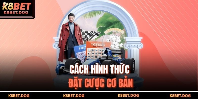 Cách hình thức đặt cược cơ bản 