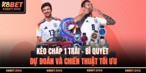 Kèo Chấp 1 Trái - Bí Quyết Dự Đoán Và Chiến Thuật Tối Ưu 10 kèo chấp 1 trái
