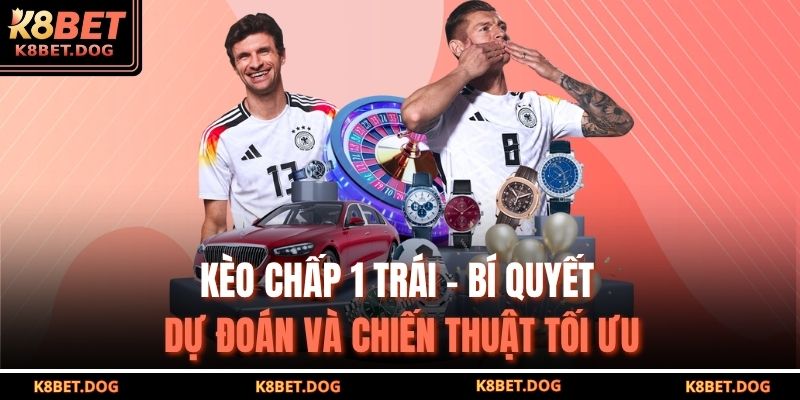 kèo chấp 1 trái