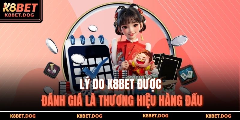 Trang chủ 27 Lý do K8BET được đánh giá là thương hiệu hàng đầu