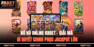 Nổ Hũ Online K8bet – Giải Mã Bí Quyết Chinh Phục Jackpot Lớn 14 Nổ hũ online K8bet