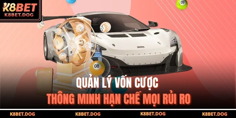 Quản lý vốn cược thông minh hạn chế mọi rủi ro
