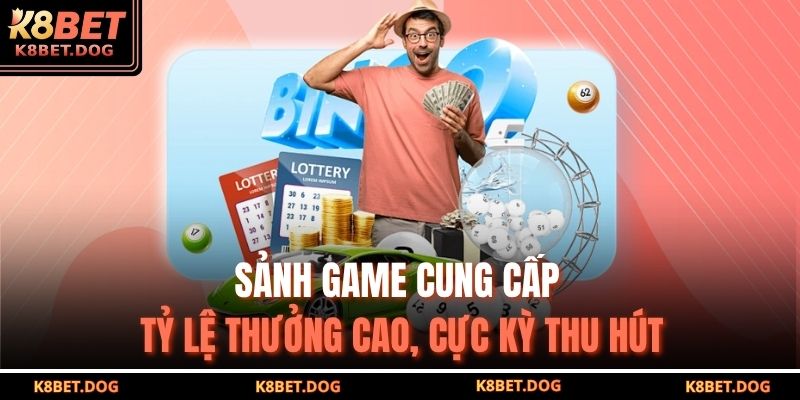 Sảnh game cung cấp tỷ lệ thưởng cao, cực kỳ thu hút