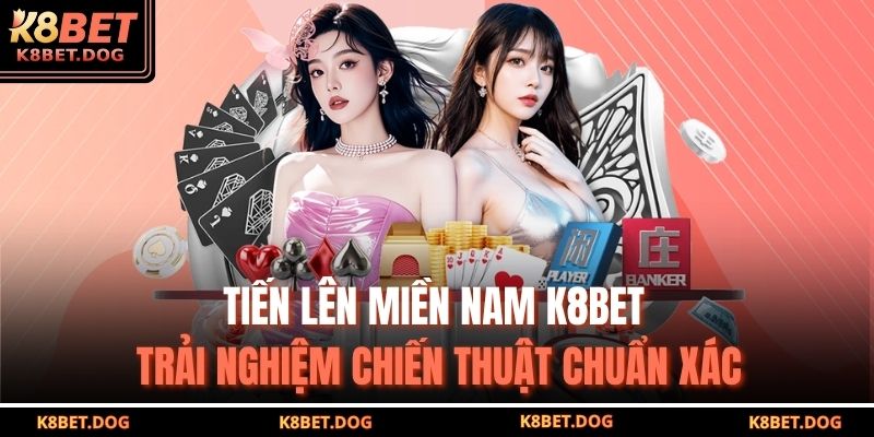 Tiến Lên Miền Nam K8BET – Trải Nghiệm Chiến Thuật Chuẩn Xác 11 Tiến lên miền nam K8BET